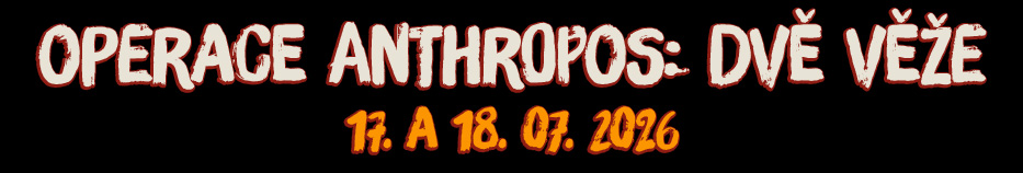 OPERACE ANTHROPOS: Dvě Věže - den první